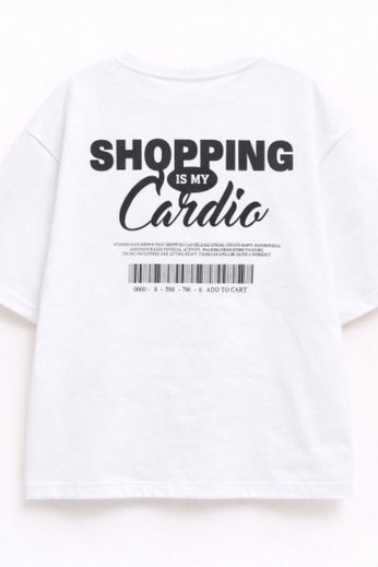 T-SHIRT SHOPPING IS MY CARDIO
